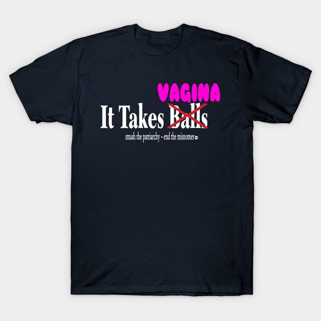 It Takes No Balls But Rather VAG Up - Front T-Shirt by SubversiveWare